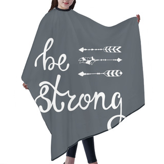 Personality  Be Strong. Inspirational Quote About Freedom. Hair Cutting Cape