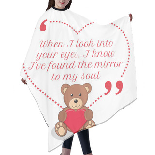 Personality  Inspirational Love Quote. When I Look Into Your Eyes, I Know I'v Hair Cutting Cape