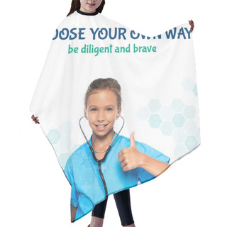 Personality  Child In Costume Of Doctor Holding Stethoscope While Showing Thumb Up Near Choose Your Own Way Be Diligent And Brave Lettering On White  Hair Cutting Cape