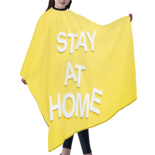 Personality  Top View Of Stay At Home Lettering On Yellow Surface Hair Cutting Cape