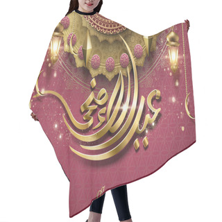 Personality  Eid Al Adha Calligraphy Design With Glittering Fanoos And Floral Decorations On Fuchsia Background, 3d Illustration Hair Cutting Cape