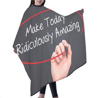 Personality  Man Hand Writing Make Today Ridiculously Amazing With Black Mark Hair Cutting Cape