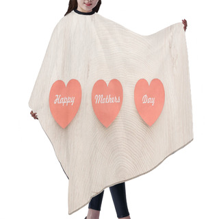 Personality  Top View Of Red Paper Cards With Happy Mothers Day Writing On Wooden Table Hair Cutting Cape