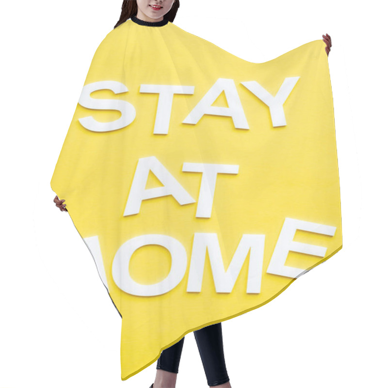 Personality  Top View Of Stay At Home White Lettering On Yellow Background Hair Cutting Cape