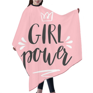 Personality  Girl Power Hand-lettering With Crown. Design For Poster Or T-shirt. Feminist Quote In Modern Calligraphy. Hair Cutting Cape