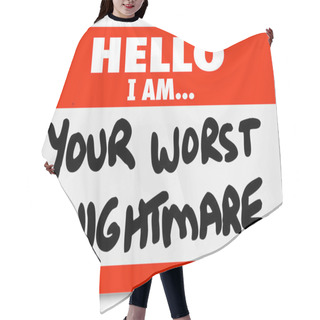 Personality  Hello I Am Your Worst Nightmare Nametag Sticker Hair Cutting Cape