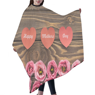 Personality  Top View Of Pink Eustoma Flowers And Red Paper Hearts With Happy Mothers Day Lettering On Wooden Table Hair Cutting Cape