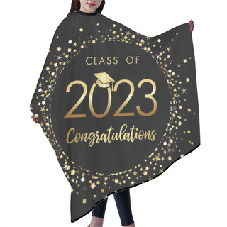 Personality  Class Of 2023 Graduation Poster With Gold Glitter Confetti And Academic Hat. Template For Design Party High School Or College, Graduate Invitations Or Banner. Vector Illustration Hair Cutting Cape