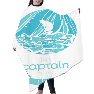 Personality  I'm A Captain Of My Life. Inspirational And Motivational Poster Hair Cutting Cape