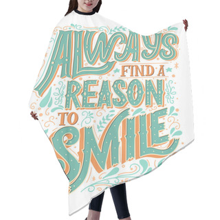 Personality  Always Find A Reason To Smile Vector Hand Drawn Vintage Inscription. Victorian Lettering Quote. Old Fashioned Typography. Hair Cutting Cape