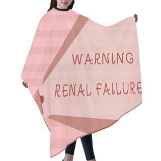 Personality  Conceptual Hand Writing Showing Warning Renal Failure. Business Photo Showcasing Stop Filtering Excess Waste Acute Kidney Malfunction Hair Cutting Cape