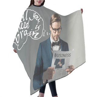 Personality  Portrait Of Handsome Stylish Businessman In Spectacles Reading Newspaper And All You Need Is Brain Inscription On Grey Hair Cutting Cape