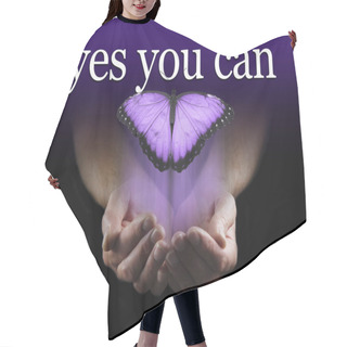 Personality  Your Mentor Says YES YOU CAN - Male Cupped Hands Emerging From Black Background With A Large Purple Coloured  Butterfly Rising Upwards Towards The Words YES YOU CAN Hair Cutting Cape