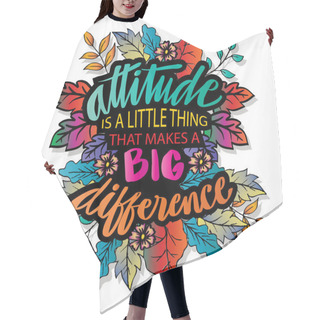 Personality  Attitude Is A Little Thing That Makes A Big Difference Hand Lettering. Motivational Quote. Hair Cutting Cape