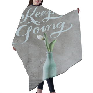 Personality  White Spring Tulip In Blue Vase And KEEP GOING Lettering On Grey Surface Hair Cutting Cape