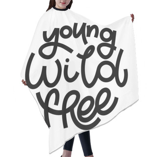 Personality  Young Wild Free Lettering In Doodle Style. Hair Cutting Cape