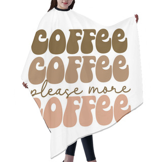 Personality  Coffee Groovy Quote Retro Typography. Vector On Isolated Background. Vector Illustration. Hair Cutting Cape