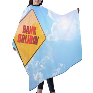 Personality  Bank Holiday Word On Yellow Traffic Sign Blue Sky Background Hair Cutting Cape