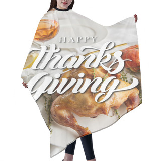 Personality  Grilled Turkey Near Glasses With White Wine And Lemon Water On White Tablecloth With Happy Thanksgiving Illustration Hair Cutting Cape