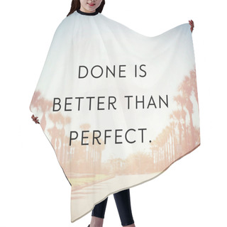 Personality  Done It Better Than Perfect Motivational Phrase  Hair Cutting Cape