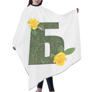 Personality  Top View Of Cyrillic Letter With Natural Grass On Background And Yellow Roses With Green Leaves Isolated On White Hair Cutting Cape