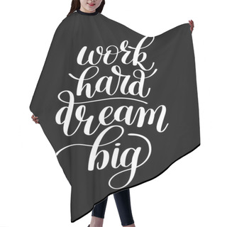 Personality  Work Hard Dream Big. Customizable Design For Motivational Quote Hair Cutting Cape