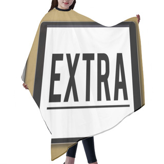 Personality  Text Sign Showing Extra. Conceptual Photo Added To Existing Or Usual Amount Number In Addition Normal Give More Hair Cutting Cape