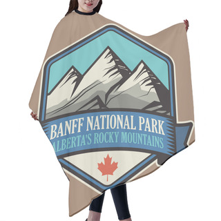 Personality  Abstract Stamp Or Emblem With The Name Of Banff National Park, Alberta, Canada, Vector Illustration Hair Cutting Cape