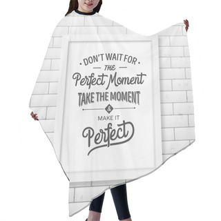 Personality  Quote Typographical Background In Realistic Square White Frame On The Brick Wall Background Hair Cutting Cape