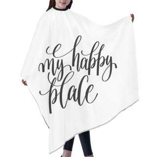 Personality  My Happy Place Calligraphy Hand Lettering Text Hair Cutting Cape