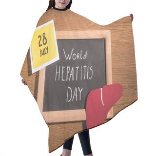 Personality  Top View Of Blackboard With Lettering World Hepatitis Day, Liver And Stick It With Lettering 28th July On Table Hair Cutting Cape