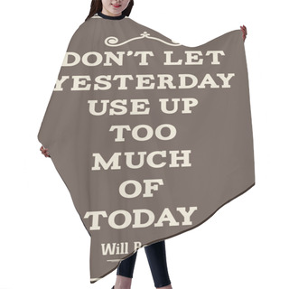 Personality  Vintage Quote Poster. Don't Let Yesterday Use Up Too Much Of Tod Hair Cutting Cape
