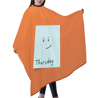 Personality  Top View Of Sticky Note With Thursday Inscription And Positive Smiley On Orange Background Hair Cutting Cape