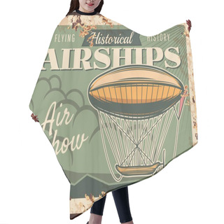 Personality  Airships Show Rusty Metal Plate, Vector Dirigible Flying In Sky Performing Air Show Rust Tin Sign. Vintage Zeppelin Historical Museum Invitation Retro Poster. Aeronautics History Club Grunge Card Hair Cutting Cape