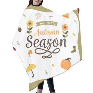 Personality  My Lovely Autumn Season Lettering With Autumnal Icons Decorated On White And Olive Green Background. Hair Cutting Cape