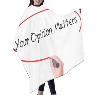 Personality  Women Hand Writing Your Opinion Matters With Black Marker On Vis Hair Cutting Cape