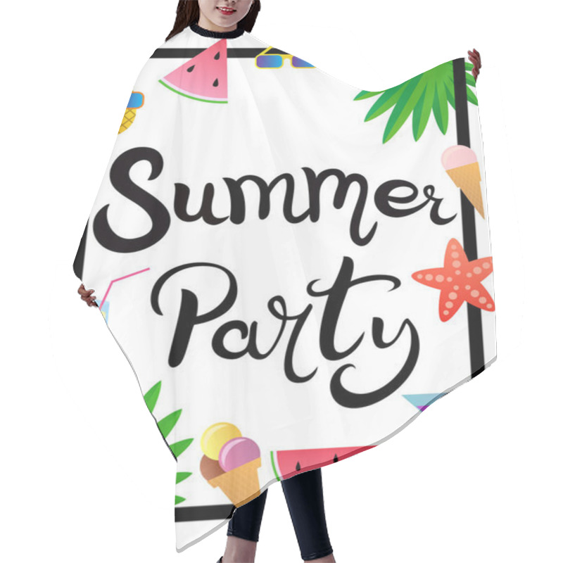 Personality  Lettering. Summer party. Hand drawn Inscription in the frame. Decorated with watermelon, pineapple, ice cream, glasses, cocktail, starfish and palm leaves. Template for banner or poster. hair cutting cape