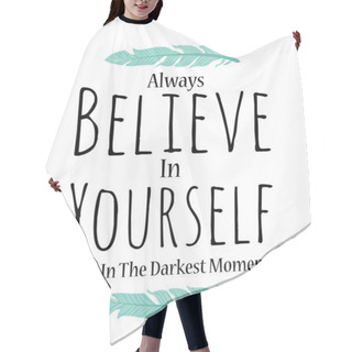 Personality  Believe In Yourself Poster In Vector On White Background Hair Cutting Cape