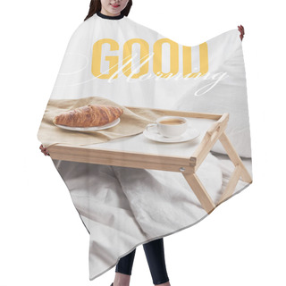 Personality  Coffee And Croissant Served On Wooden Tray On White Bed With Pillow With Good Morning Illustration Hair Cutting Cape