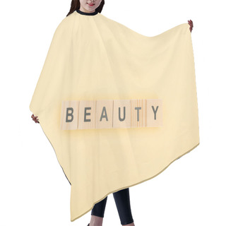Personality  Top View Of Beauty Lettering Made Of Wooden Cubes On Yellow Background Hair Cutting Cape