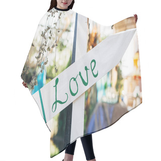 Personality  White Wooden Arrow With Word Love. Wedding Concept On Blurred Background Hair Cutting Cape