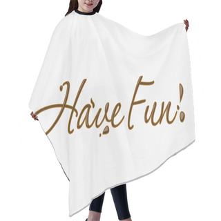 Personality  Chocolate Have Fun Text Hair Cutting Cape