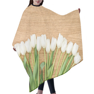 Personality  Top View Of Bouquet Of White Tulips On Wooden Table Hair Cutting Cape
