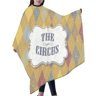 Personality  Label With Inscription Circus Hair Cutting Cape