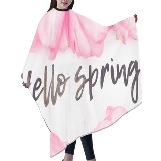 Personality  Top View Of Hello Spring Lettering With Pink Tulips On White Background Hair Cutting Cape