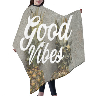 Personality  Top View Of Ripe Pineapples On Grey Concrete Surface, Good Vibes Illustration Hair Cutting Cape