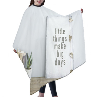 Personality  Motivational Poster Quote LITTLE THINGS MAKE BIG DAYS Hair Cutting Cape