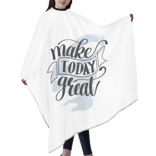 Personality  Make Today Great Vector Text Phrase Image, Inspirational Quote Hair Cutting Cape