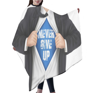Personality  Businessman Showing Never Give Up Words Underneath His Shirt  Hair Cutting Cape