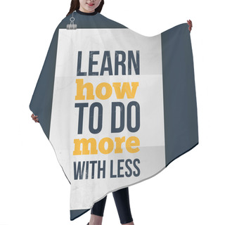 Personality  Learn How To Do More With Lestt Vector Quote About Optimisation Hair Cutting Cape